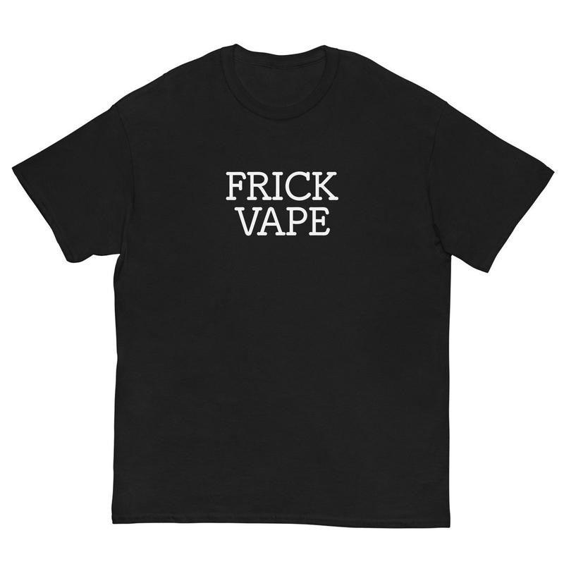 Frick Vape T-Shirt - Funny Meme Shirt, Gen Z & Gen Alpha T-Shirt, Funny Adult Meme men  gifts Hoodie, Sweatshirt