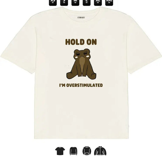 Frog Hold On , I'm Overstimulated l Unisex T-Shirt, Gifts