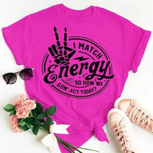 Front Design I match Energy Pink Tshirt Fit Womenswear Casual Everyday T-Shirt Comfortable Crewneck Graphic T shirt