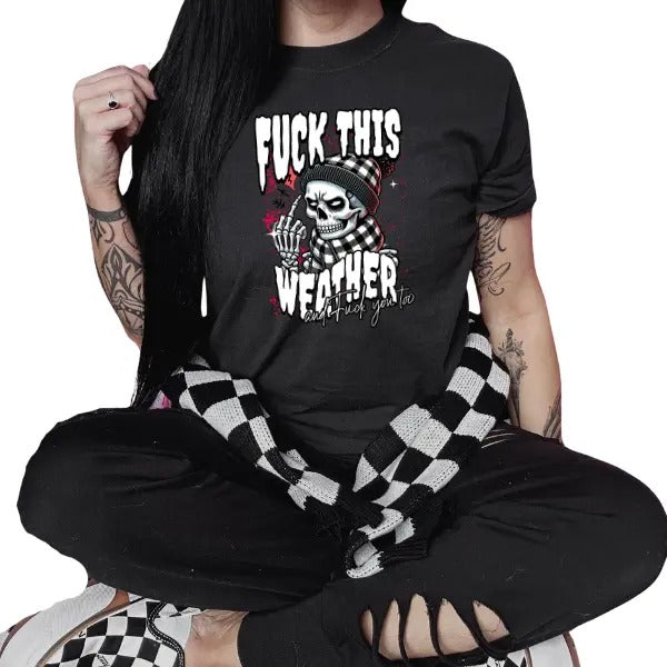 Fu&k This Weather Black T Shirt | Punk, Alt, Grunge, Goth, Skeleton Style, Winter Day Hoodie, Sweatshirt | DripVista.com