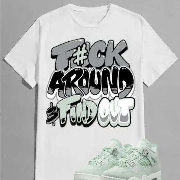 Fuch Around Graphic Shirt Matching A J 4 Seafoam Green Hoodie, Sweatshirt | DripVista.com