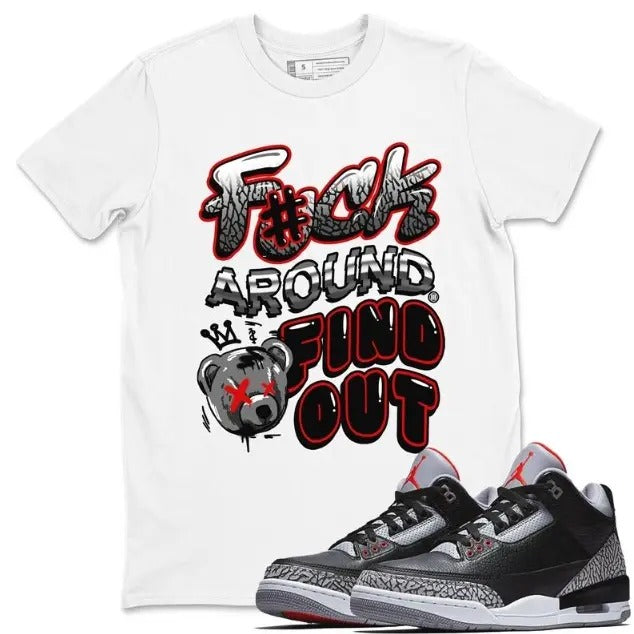 Fuck Around And Find Out Unisex Crew Neck T-Shirt - Shirt To Match 3s Retro Black Cement Hoodie, Sweatshirt | DripVista.com