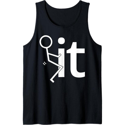 Fuck It Sarcastic Quote Slogan Men's Adult Fun Gift Tank Top Made in USA
