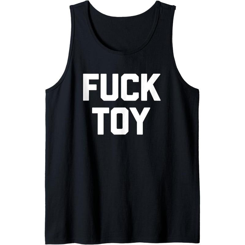 Fuck Toy T-Shirt funny saying sarcastic novelty sexy sex Tank Top MADE IN USA