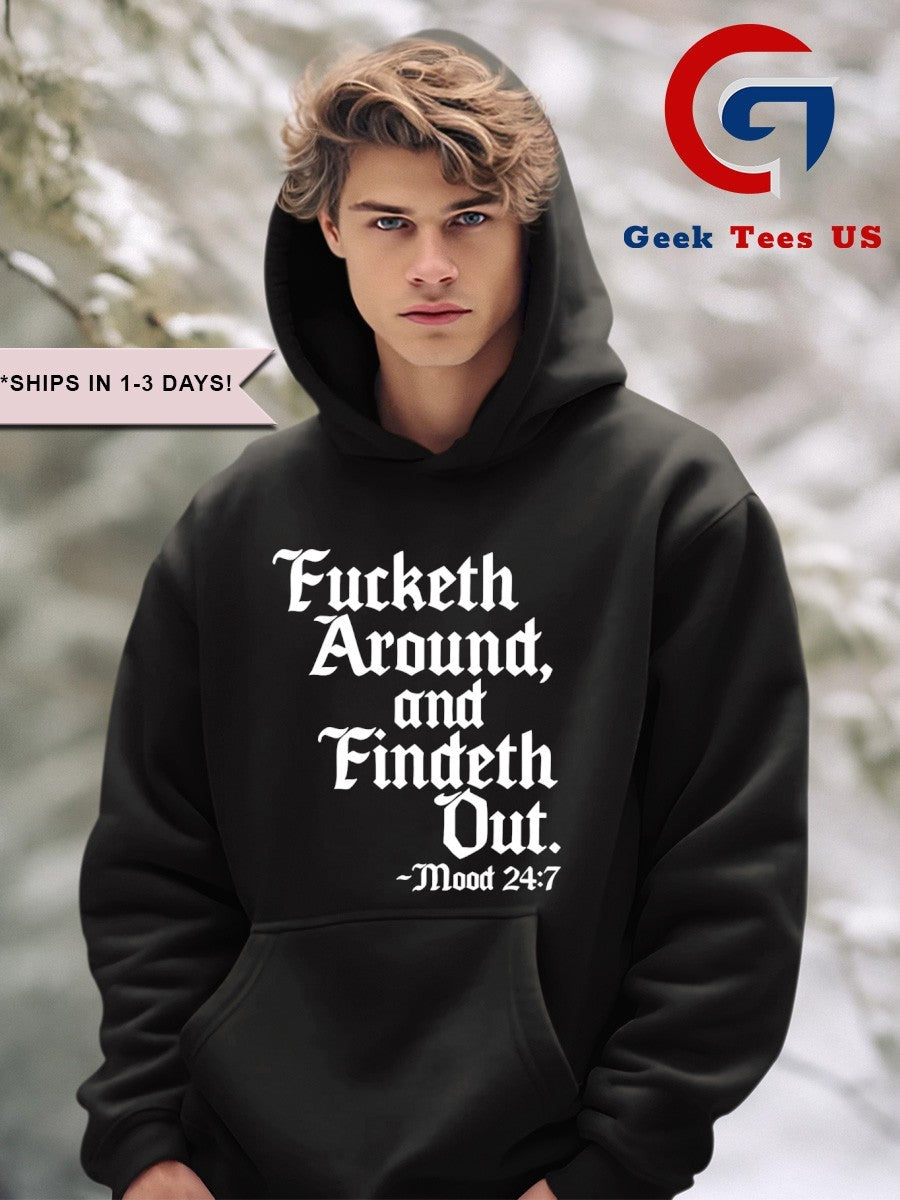 Fucketh around and findeth out mood shirt