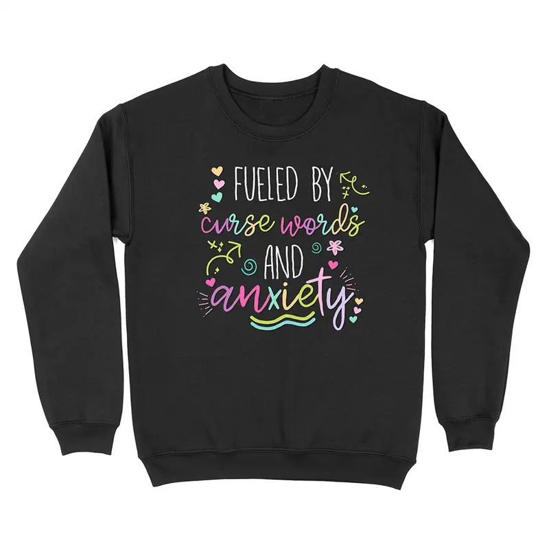 Fueled By Curse Anxiety And Curse Words Crewneck Sweatshirt T-Shirts, Hoodie | DripVista.com