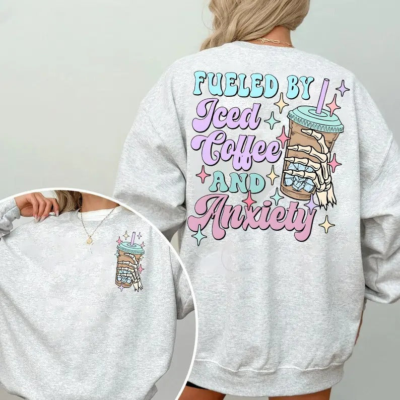 Fueled By İced Coffee And Anxiety Sweatshirt, Fueled By İced Coffee And Anxiety Sweatshirt, Fueled By İced Coffee And Anxiety, Anxiety Sweatshirt, Iced Coffee