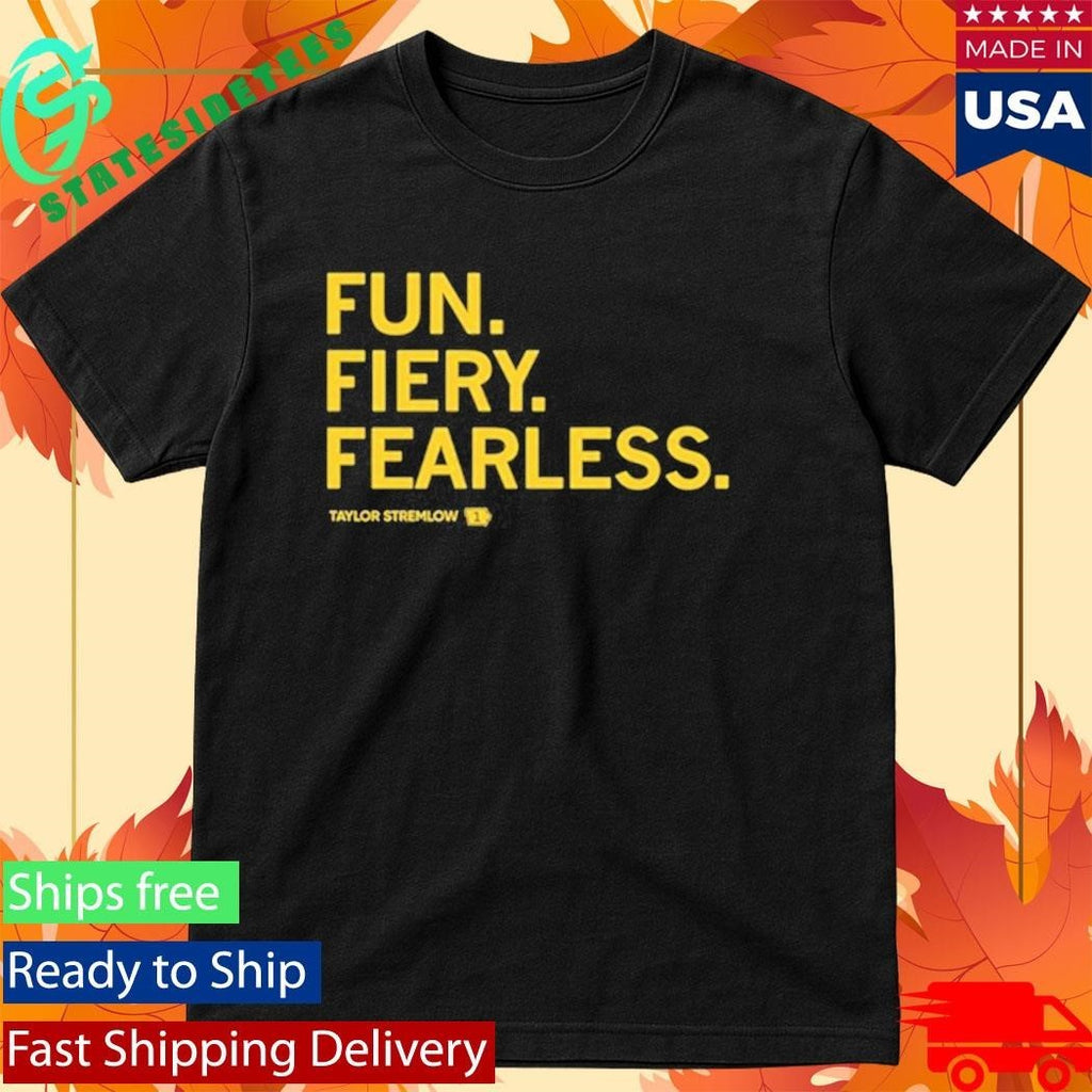 Fun Fiery Fearless Taylor Stremlow Shirt