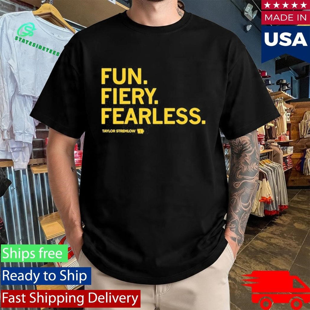 Fun Fiery Fearless Taylor Stremlow Shirt