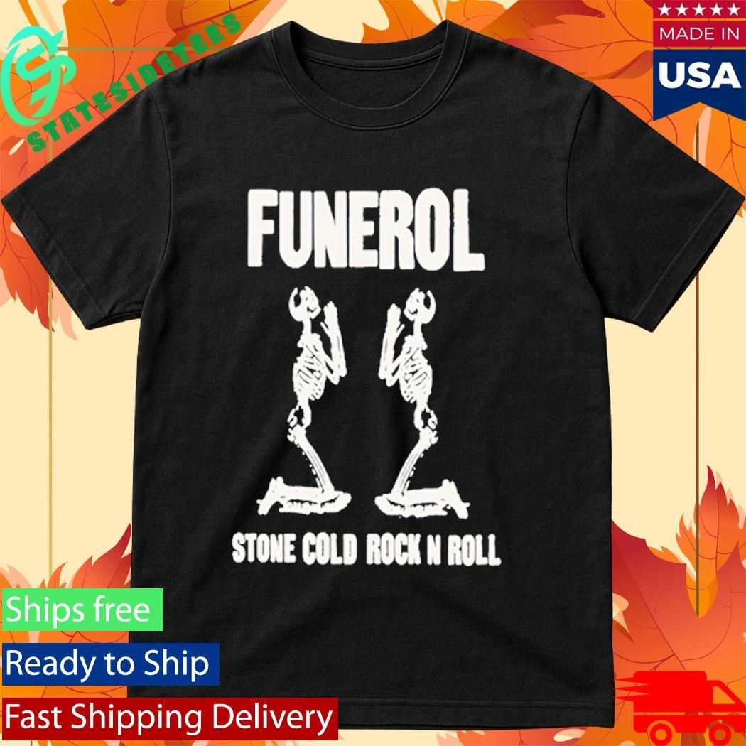 Funerol Stone Cold Rock N Roll Shirt