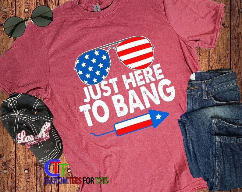 Funny 4th of July Fireworks Shirt - Just Here To Bang - Mens or Womens Patriotic USA American Flag Firecracker T-Shirt