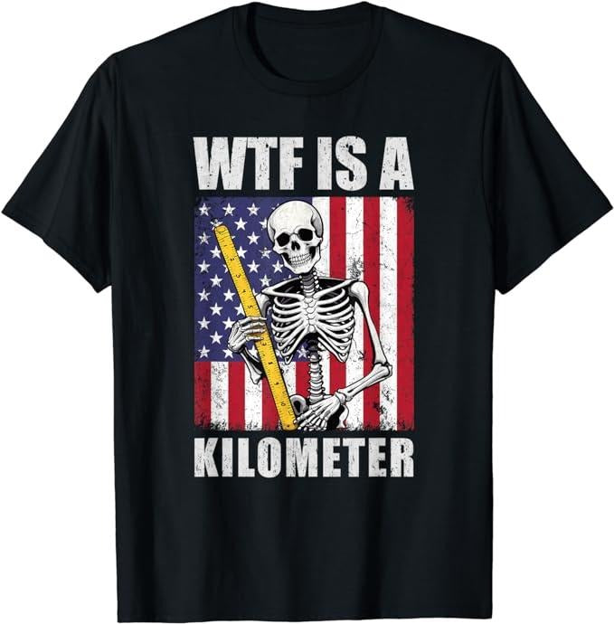 Funny 4th of July Shirts For Men, WTF Is A Kilometer July 4th Skeleton Cringey Patriotic T-Shirt Menswear Top Casual...