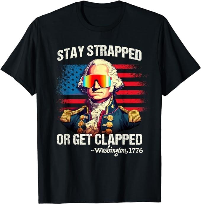 Funny 4th of July Shirts For Men, Washington Stay Strapped Get Clapped T-Shirt Menswear Top Casual Cotton Hoodie, Sweatshirt
