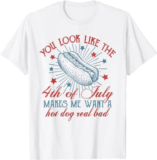 Funny 4th of July Shirts For Men, You Look Like The 4th Of July Makes Me Want Hot Dog Real Bad T-Shirt Top Casual Cotton Menswear Basic
