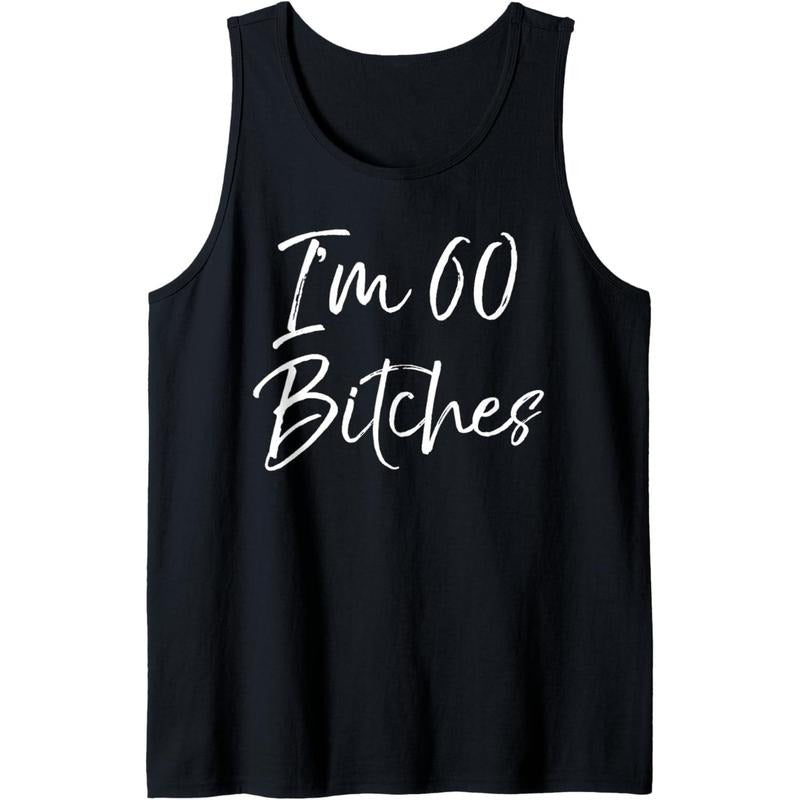 Funny 60th Birthday Gift for Women Girls Cute I'm 60 Bitches Tank Top MADE IN USA T-Shirts, Hoodie, Sweatshirt