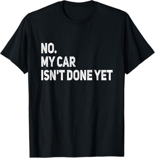 Funny Auto Mechanic Shirt, No My Car Is Not Ready Funny Mechanic T-Shirt - Menswear Casual Cotton