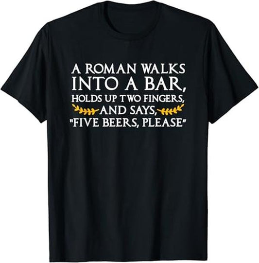 Funny Bar Shirts, A Roman Walks Into A Bar T-Shirt Menswear Top - Funny Shirts For Night Out Casual Classic