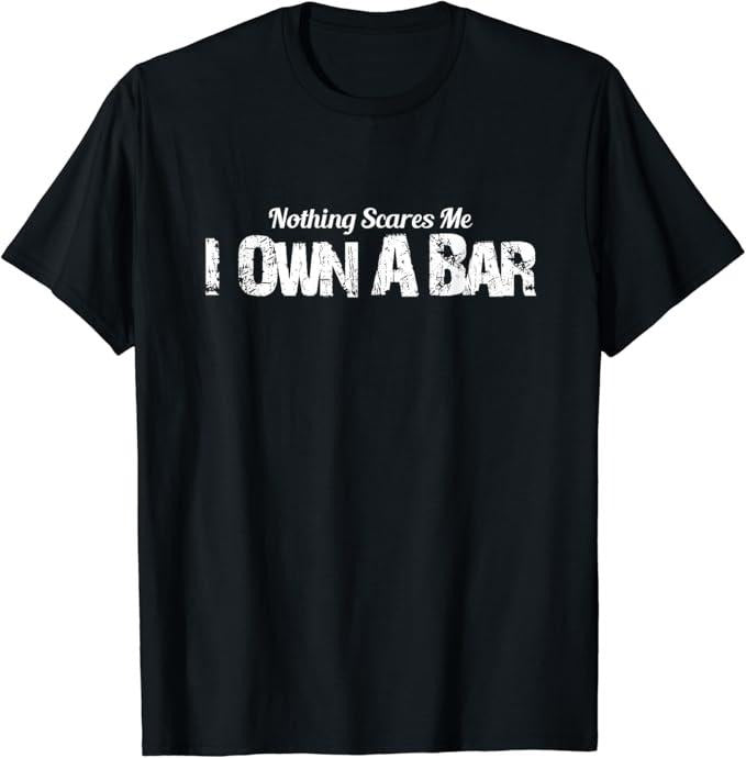 Funny Bar Shirts, Funny Bar Owner T-Shirt Nothing Scares Me Menswear Top