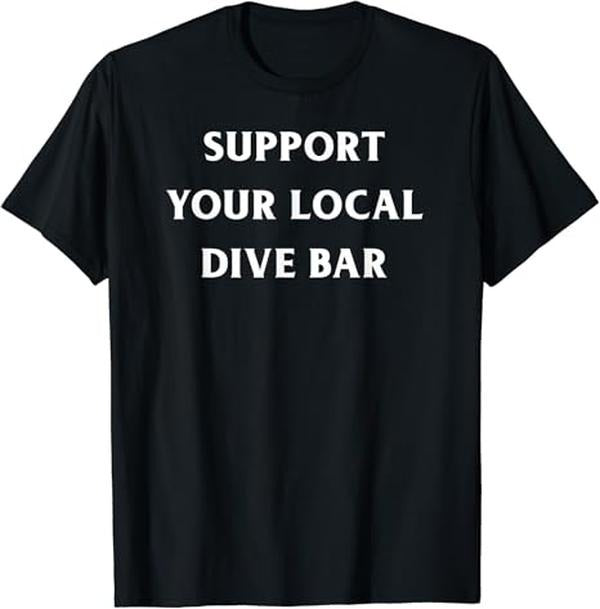 Funny Bar Shirts, Support Your Local Dive Bar Bartender Drinking Pub T-Shirt Menswear Top