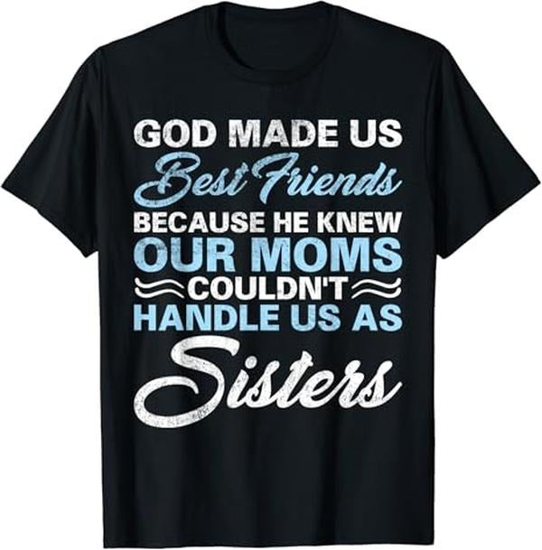 Funny Best Friend Shirts, Gift For Best Friend, God Made Us Best Friends Because He Knew Our Moms Funny T-Shirt Menswear...