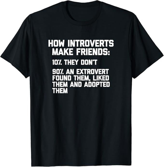 Funny Best Friend Shirts, Gift For Best Friend, How Introverts Make Friends T-Shirt Menswear Top Casual Classic