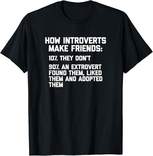 Funny Best Friend Shirts, Gift For Best Friend, How Introverts Make Friends T-Shirt Menswear Top Casual Classic