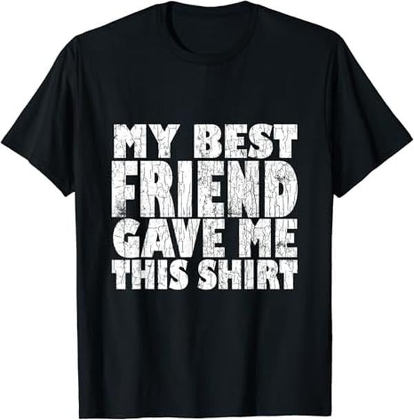 Funny Best Friend Shirts, Gift For Best Friend, My Best Friend Gave Me This Funny T-Shirt Menswear Top Casual Classic
