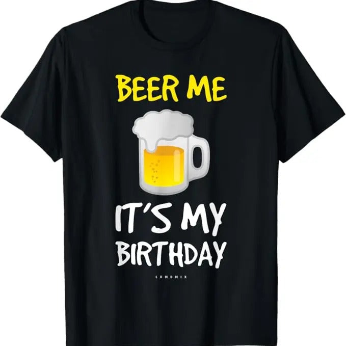 Funny Birthday Shirts, Beer Me Its My Birthday T-Shirt - Menswear Top Hoodie, Sweatshirt | DripVista.com