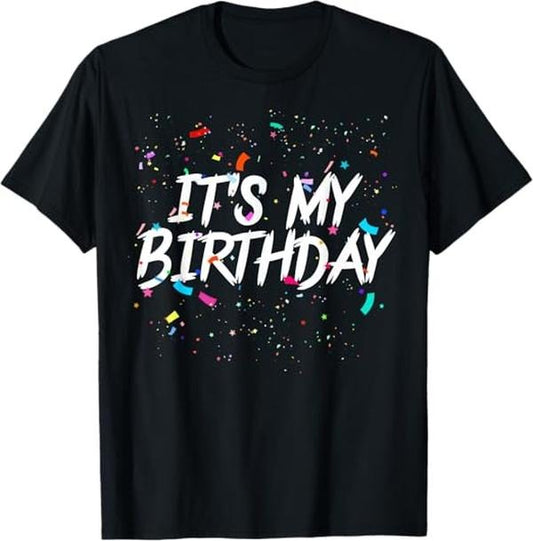 Funny Birthday Shirts, It's My Birthday Apparel For Women Men Birthday T-Shirt - Menswear Top