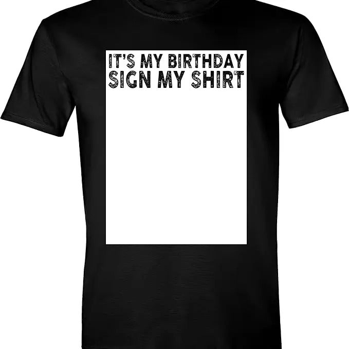 Funny Birthday Shirts, It's My Birthday Sign My Shirt Funny T-Shirt - Menswear Top Hoodie, Sweatshirt | DripVista.com