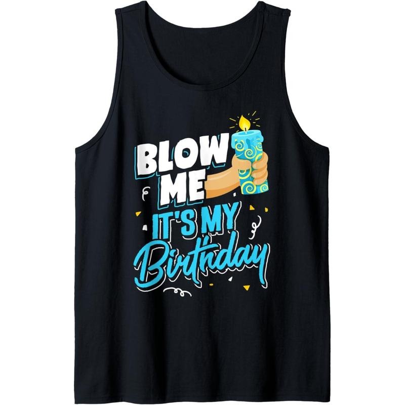 Funny Blow Me It's My Birthday Party Gift for Women and Men Tank Top Made in USA T-Shirts, Hoodie, Sweatshirt | DripVista.com