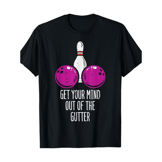 [Funny Bowler T-Shirt] Funny Bowler Bowling T-Shirt - 100% Cotton, 180g - Get Your Mind Out Of Gutter Made in USA