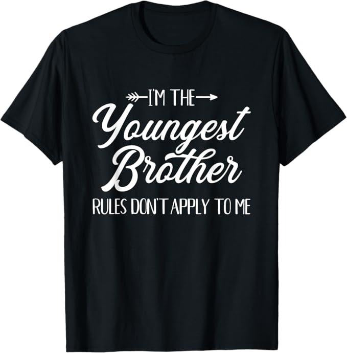 Funny Brother Shirt, Gift for Brother, I'm The Youngest Brother Rules Not Apply To Me T-Shirt - Menswear Casual Cotton