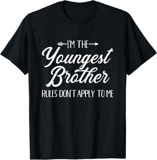 Funny Brother Shirt, Gift for Brother, I'm The Youngest Brother Rules Not Apply To Me T-Shirt - Menswear Casual Cotton