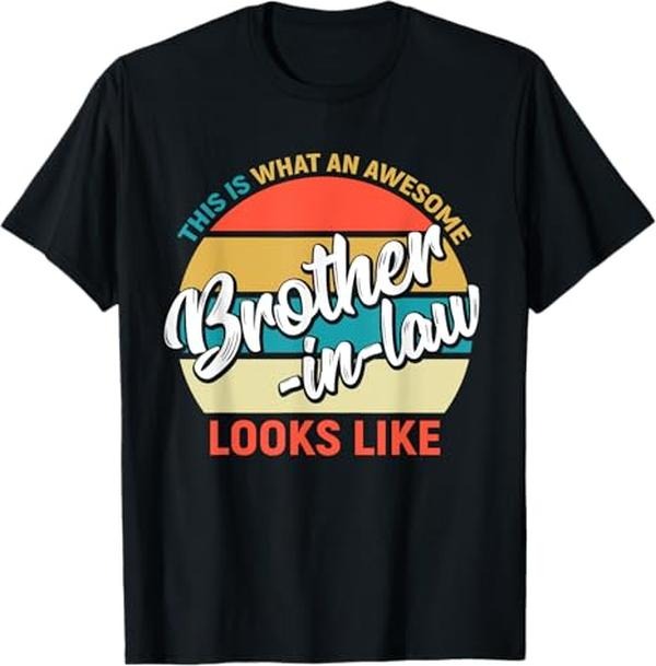 Funny Brother in Law Shirts, Gift For Brother, Awesome Brother in Law Funny Tee From Sister in Law T-Shirt - Menswear Top