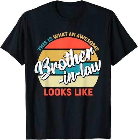 Funny Brother in Law Shirts, Gift For Brother, Awesome Brother in Law Funny Tee From Sister in Law T-Shirt - Menswear Top