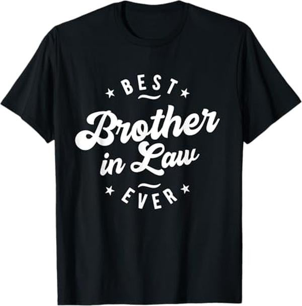 Funny Brother in Law Shirts, Gift For Brother, Best Brother in Law Ever - Brother in Law T-Shirt
