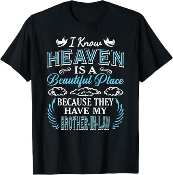 Funny Brother in Law Shirts, Gift For Brother, I Know Heaven Brother in Law In Heaven Missing Brother Gift T-Shirt