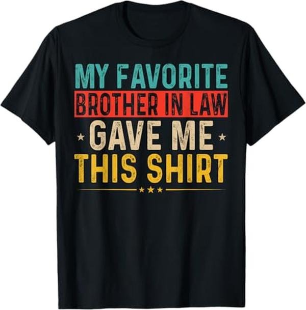 Funny Brother in Law Shirts, Gift For Brother, If You Think I'm Awesome You Should Meet My Brother-In-Law T-Shirt
