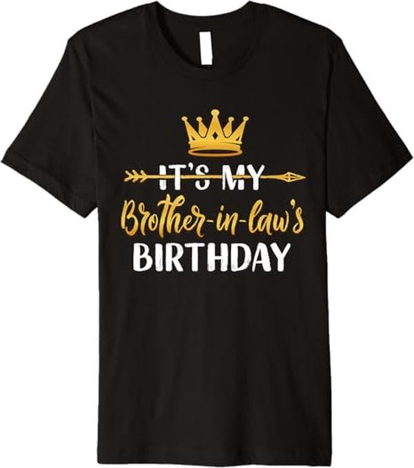 Funny Brother in Law Shirts, Gift For Brother, It's My Brother-In-Law's Birthday Party Idea For Him Premium T-Shirt - Menswear Top
