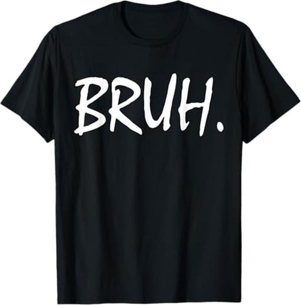 Funny Bruh Shirt, Bruh Funny Saying Meme Bro Mom Slang T-Shirt - Menswear Top Hoodie, Sweatshirt | DripVista.com