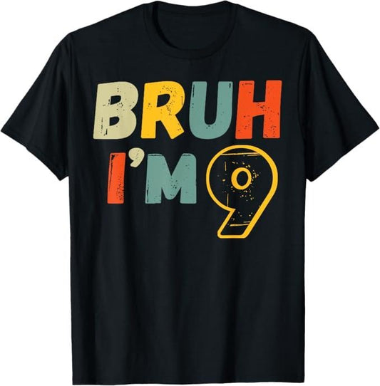 Funny Bruh Shirt, Bruh I'm 9 Year Old Gifts 9th Birthday Boy Funny Nine T-Shirt - Menswear Top