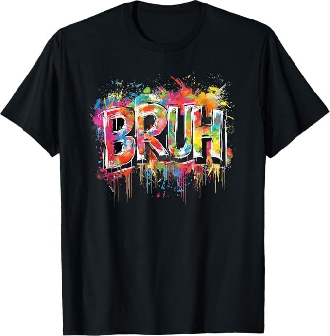 Funny Bruh Shirt, Bruh Meme Funny Saying Graffiti Aesthetic T-Shirt - Menswear Top meme t-shirt Hoodie, Sweatshirt