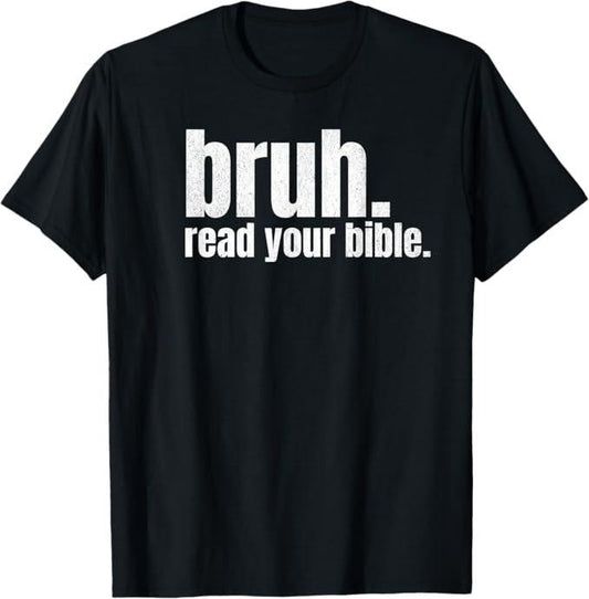 Funny Bruh Shirt, Bruh Meme Read Your Bible Funny T-Shirt - Menswear Top