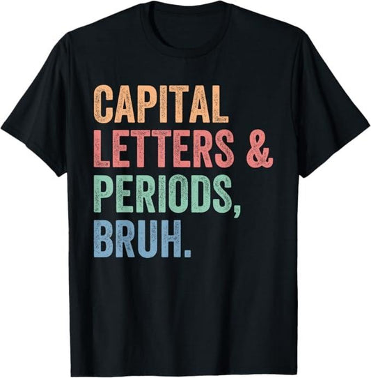 Funny Bruh Shirt, Capital Letters And Periods Bruh, Teacher Funny T-Shirt - Menswear Top