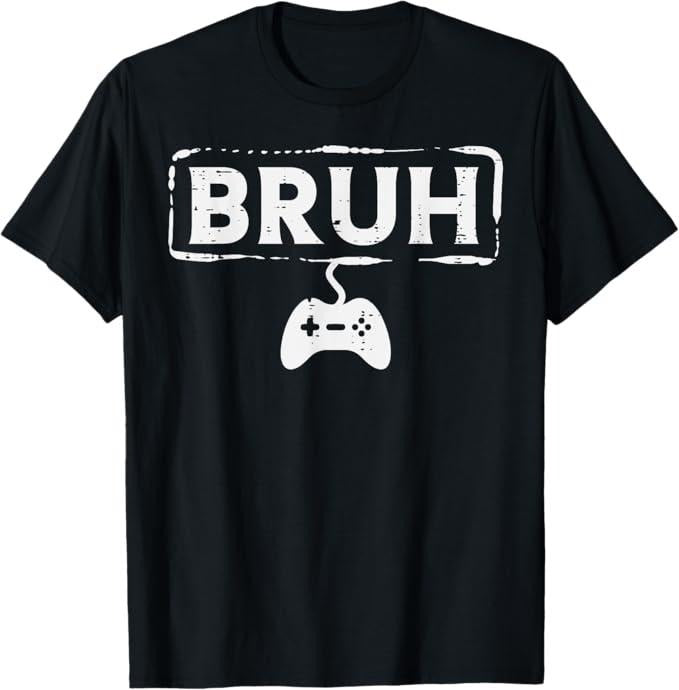 Funny Bruh Shirt, Gamer Bruh Video Game Funny Gaming  T-Shirt - Menswear Top Hoodie, Sweatshirt | DripVista.com