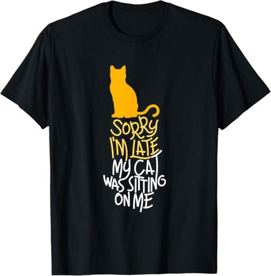 Funny Cat Shirts, Sorry I'm Late My Cat Was Sitting On Me T-Shirt - Menswear Top