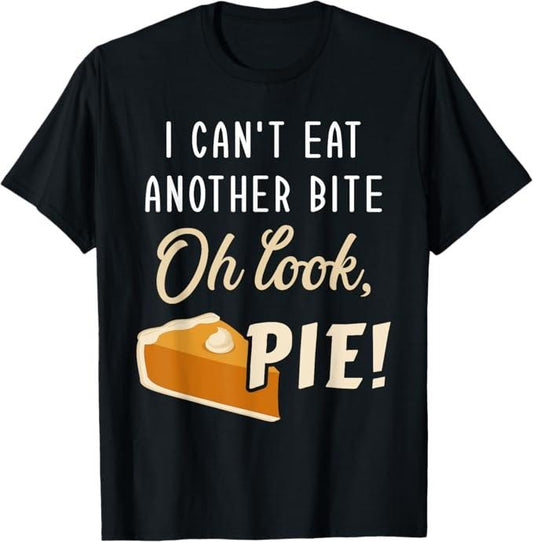 Funny Christmas Shirt, Christmas Gift, Can't Eat Another Bite Look Pie Funny Thanksgiving Christmas T-Shirt - Menswear Top