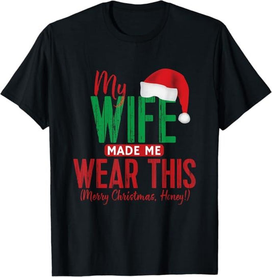 Funny Christmas Shirt, Christmas Gift, Funny Christmas Shirt for Husband My Wife Made Me Wear This T-Shirt - Menswear Top