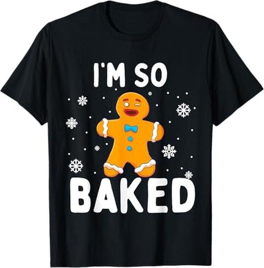 Funny Christmas Shirt, Christmas Gift, I'm So Baked Gingerbread Man Christmas Funny Cookie Baking T-Shirt - Menswear Top